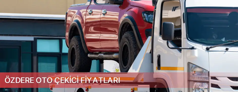 Özdere İlçemi Oto Çekici Fiyatları